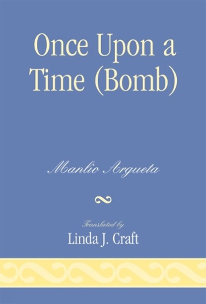 Once Upon a Time (Bomb), Manlio Argueta - Gebonden - 9780761837862