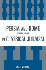Persia and Rome in Classical Judaism - Jacob Neusner - 9780761841029