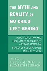 The Myth and Reality of No Child Left Behind - Todd Alan Price ; Elizabeth Peterson - 9780761843146
