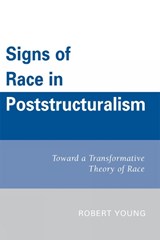 Signs of Race in Poststructuralism - Robert Young - 9780761845058