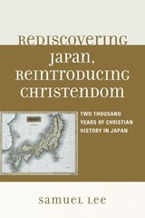 Rediscovering Japan, Reintroducing Christendom - Samuel Lee - 9780761849490