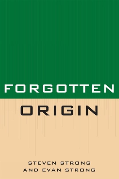 Forgotten Origin, Steven Strong ; Evan Strong - Paperback - 9780761853343