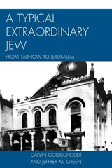 A Typical Extraordinary Jew - Calvin Goldscheider ; Jeffrey M. Green - 9780761856436