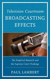 Television Courtroom Broadcasting Effects - Paul Lambert - 9780761860051