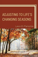 Adjusting to Life's Changing Seasons - Leon D. Pamphile - 9780761861072