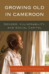 Growing Old in Cameroon - Charles Che Fonchingong - 9780761861256