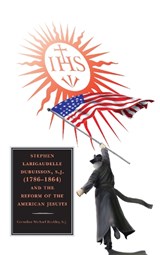 Stephen Larigaudelle Dubuisson, S.J. (1786-1864) and the Reform of the American Jesuits - Cornelius Michael Buckley - 9780761862314