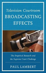 Television Courtroom Broadcasting Effects - Paul Lambert - 9780761865582
