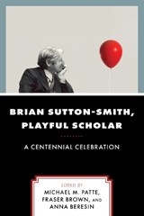 Brian Sutton-Smith, Playful Scholar - Michael M. Patte ; Fraser Brown ; Anna Beresin - 9780761874027