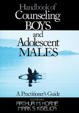 Handbook of Counseling Boys and Adolescent Males - Arthur M Horne ; Mark S. Kiselica - 9780761908401