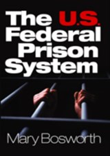 The U.S. Federal Prison System - Mary F. Bosworth - 9780761923053
