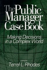The Public Manager Case Book - Terrel L. Rhodes ; Patricia M. Alt ; Cheryl L. Brown ; Marueen Brown ; Robert J. Gassner ; Sherril B. Gelmon ; Gary R. Rassel ; Carole L. Jurkiewicz ; Linda E. Swayne ; David F. Thompson - 9780761923275