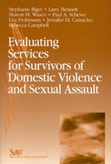 Evaluating Services for Survivors of Domestic Violence and Sexual Assault - Stephanie Riger ; Larry Bennett ; Sharon Mary Wasco ; Paul A. Schewe ; Lisa Frohmann ; Jennifer Camacho Catrambone ; Rebecca Campbell - 9780761923527