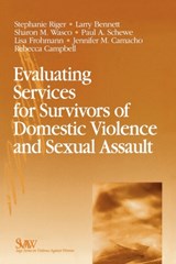 Evaluating Services for Survivors of Domestic Violence and Sexual Assault - Stephanie Riger ; Larry Bennett ; Sharon Mary Wasco ; Paul A. Schewe ; Lisa Frohmann ; Jennifer Camacho Catrambone ; Rebecca Campbell - 9780761923534