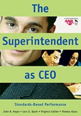 The Superintendent as CEO - John R. Hoyle ; Lars G. Bjork ; Virginia Collier ; Thomas Eugene Glass - 9780761931676