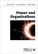 Power and Organizations - Stewart R Clegg ; David Courpasson ; Nelson X. Phillips - 9780761943921