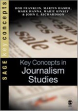 Key Concepts in Journalism Studies - Bob Franklin ; Martin Hamer ; Mark Hanna ; Marie Kinsey ; John E Richardson - 9780761944812