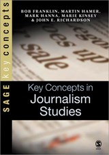 Key Concepts in Journalism Studies - Bob Franklin ; Martin Hamer ; Mark Hanna ; Marie Kinsey ; John E Richardson - 9780761944829