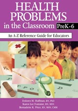 Health Problems in the Classroom PreK-6 - Dolores M. Huffman ; Karen Lee Fontaine ; Bernadette K. Price - 9780761945789