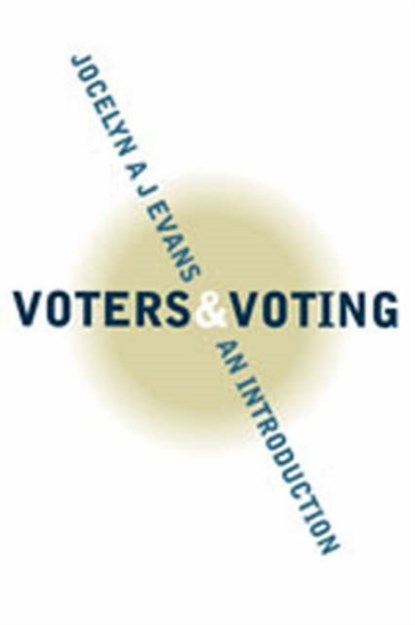 Voters and Voting, Jocelyn A J Evans - Paperback - 9780761949107