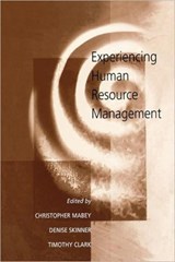 Experiencing Human Resource Management - Christopher Mabey ; Dr. Denise Skinner ; Timothy A. R. Clark - 9780761951179