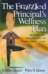 The Frazzled Principal's Wellness Plan - J. Allen Queen ; Patsy S. Queen - 9780761988854