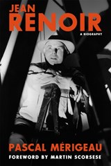 Jean Renoir: A Biography - Pascal Merigeau ; Bruce Benderson - 9780762455966