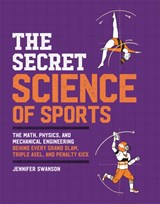 The Secret Science of Sports - Jennifer Swanson - 9780762473038