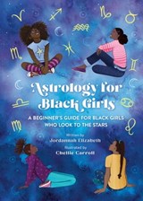 Astrology for Black Girls - Jordannah Elizabeth - 9780762478583