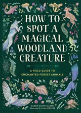 How to Spot a Magical Woodland Creature - Sarah Glenn Marsh - 9780762488049