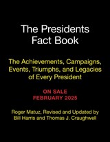 The Presidents Fact Book - Bill Harris ; Roger Matuz ; Thomas J. Craughwell - 9780762489404