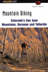 Mountain Biking Colorado's San Juan Mountains: Durango and Telluride - HURST,  Robert - 9780762723461