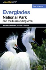 A Falconguide to Everglades National Park and the Surrounding Area - HAMMER,  Roger L. - 9780762734320