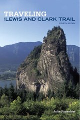 Traveling the Lewis and Clark Trail - Julie Fanselow - 9780762744374