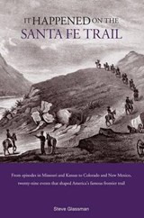 It Happened on the Santa Fe Trail - GLASSMAN,  Stephen - 9780762745739