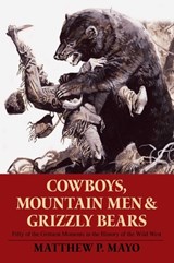 Cowboys, Mountain Men, and Grizzly Bears - Matthew P. Mayo - 9780762754311