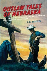 Outlaw Tales of Nebraska - T. D. Griffith - 9780762758784