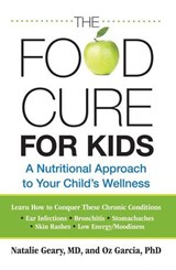 Food Cure for Kids - Natalie Geary ; Oz Garcia ; Carol Mann Agency - 9780762766864