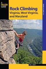 Rock Climbing Virginia, West Virginia, and Maryland - HORST,  Eric van der ; Green, Stewart M. - 9780762784349