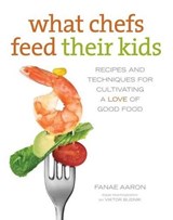 What Chefs Feed Their Kids - AARON,  Fanae ; Smith, Sandy - 9780762788170