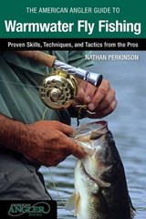 American Angler Guide to Warmwater Fly Fishing - PERKINSON,  Nathan - 9780762791477