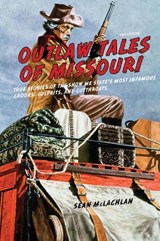 Outlaw Tales of Missouri - MCLACHLAN,  Sean - 9780762793969