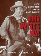 John Wayne's Way - BRODE,  Douglas - 9780762796298