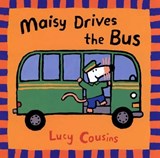 Maisy Drives the Bus: (Maisy the Mouse's Driving Adventure - For Toddlers, Preschoolers, and Kids Ages 2-5) - Lucy Cousins - 9780763610852