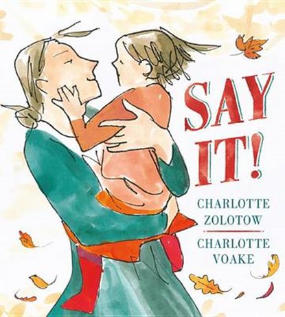 Say It!, ZOLOTOW,  Charlotte - Gebonden - 9780763681159