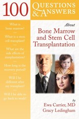 100 Questions & Answers about Bone Marrow and Stem Cell Transplantation - Ewa Carrier ; Gracy Ledingham - 9780763712730