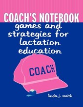 Coach's Notebook: Games and Strategies for Lactation Education