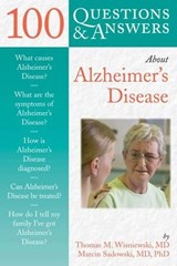 100 Questions & Answers About Alzheimer's Disease - Thomas M. Wisniewski ; Marcin Sadowski - 9780763732547