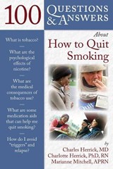 100 Questions  &  Answers About How To Quit Smoking - Charles Herrick ; Charlotte Herrick ; Marianne Mitchell - 9780763757410