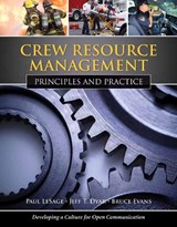 Crew Resource Management: Principles And Practice - Paul LeSage ; Jeff T. Dyar ; Bruce Evans - 9780763771782